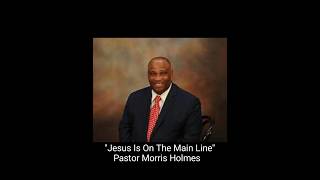 Jesus Is On The Main Line  Pastor Morris Holmes  Higher Ground Baptist Church hymn [upl. by Channa]