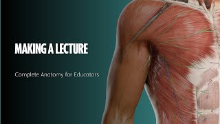 Complete Anatomy for Educators  06 Making a lecture [upl. by Nizam]