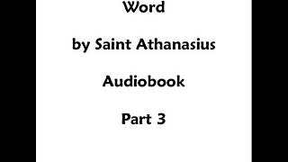 On the Incarnation of the Word by Saint Athanasius  Audiobook  Part 3 [upl. by Manvel]