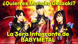 ¿QUIEN ES MOMOKO OKAZAKI  LA NUEVA INTEGRANTE DE BABYMETAL [upl. by Chap]