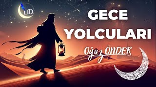 GECE YOLCULARI  OĞUZ ÖNDER [upl. by Diad]