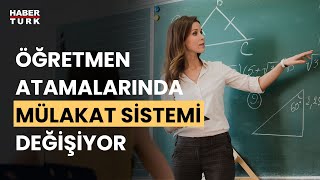 Yeni öğretmen atamalarında süreç nasıl işleyecek [upl. by Ennoval106]