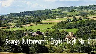 George Butterworth English Idyll 2 [upl. by Benildas]