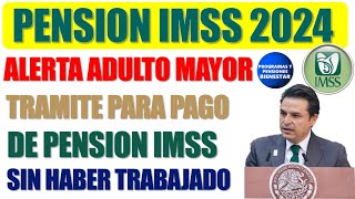 🔴📌Conoce los detalles sobre el supuesto trámite para recibir pago Pensión IMSS sin haber trabajado [upl. by Danby]