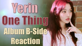 Yerin 예린  One Thing  Rewrite Album BSide Reaction [upl. by Gilbertson280]