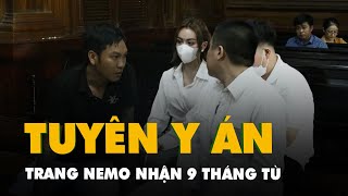 Tòa phúc thẩm tuyên y án 9 tháng tù đối với Trang Nemo [upl. by Ysteb]