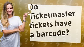 Do Ticketmaster tickets have a barcode [upl. by Nerland]