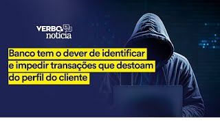 Banco tem o dever de identificar e impedir transações que destoam do perfil do cliente [upl. by Curr239]