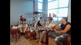 Linterview à la française du groupe The Vamps [upl. by Notneb409]