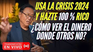 EN VIVO 🔴 USA LA CRISIS 2024 PARA HACERTE RICO PARTE2 ¿CÓMO VER EL DINERO DONDE OTROS NO [upl. by Anerda946]