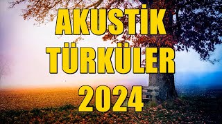 Akustik Türküler 2024 SEÇME  HD akustik türkü özgünmüzik [upl. by Airliah]