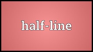 Halfline Meaning [upl. by Ilzel]