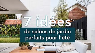 7 salons de jardins parfaits pour lété [upl. by Nohsed]