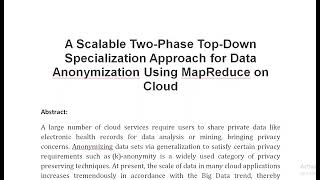 A Scalable Two Phase Top Down Specialization Approach for Data Anonymization Using MapReduce on Clou [upl. by Eduam]