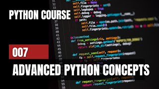 Advanced python concepts  Python course  Part 007  CS Encyclopedia [upl. by Nnyltiac221]