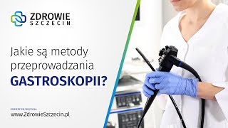 Jakie są metody przeprowadzania gastroskopii  Zdrowie Szczecin [upl. by Ditter]