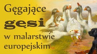 Gęgające gęsi domowe w malarstwie europejskim  European Paintings of Domestic Geese [upl. by Phoebe]