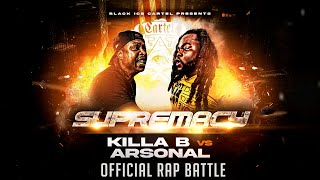 ARSONAL VS KILLA B  OFFICIAL RAP BATTLE  BLACK ICE CARTEL  SUPREMACY [upl. by Thormora681]