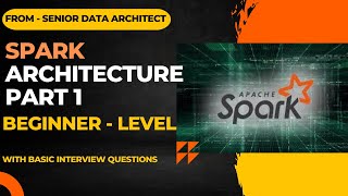 Spark Architecture  Beginner lever  Basic Level For 1  3 Years of Experience [upl. by Damiano]