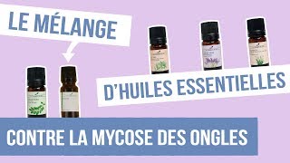 DIY MYCOSE DES ONGLES  Fabriquer son remède naturel aux huiles essentielles [upl. by Eeresed]