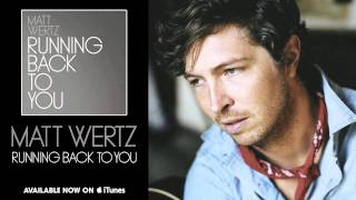 Matt Wertz  quotRunning Back To Youquot Audio [upl. by Lazarus]