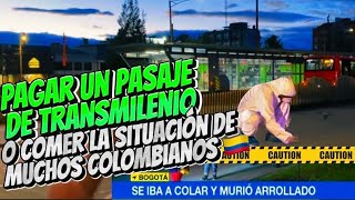 PAGAR UN PASAJE DE TRANSMILENIO O LLEVAR UN PLATO DE COMIDA A SUS HOGARES LA SITUACIÓN DE MUCHOS 🇨🇴 [upl. by Marilin]