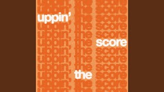 UPPIN’ THE SCORE [upl. by Almire]