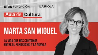 Marta San Miguel  La vida que nos contamos del periodismo a la novela I Aula de Cultura [upl. by Orva271]