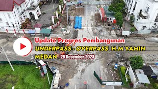 MELIHAT UPDATE PROGRES PEMBANGUNAN UNDERPASSOVERPASS HM YAMIN MEDAN [upl. by Lecroy763]