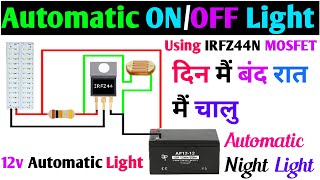 12volt Automatic ONOFF Light  using Irfz44n Mosfet  Automatic Night Light [upl. by Berger]