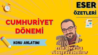 CUMHURİYET DÖNEMİ ESER ÖZETLERİ [upl. by Danais]