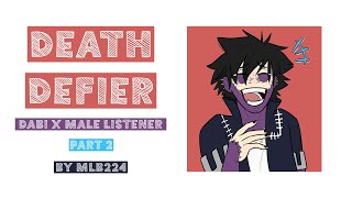 Death Defier  Dabi x Male Listener  Oneshot  part 2  FANFICTION [upl. by Llerut]