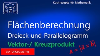 Flächenberechnung Dreieck Parallelogramm mit Vektorprodukt  Kreuzprodukt  Spatprodukt [upl. by Unni]