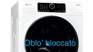 Oblò bloccato lavatrice Whirlpool [upl. by Ffej]