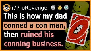 My dad conned a con man and also destroyed the con mans conning business rProRevenge [upl. by Eelyam]