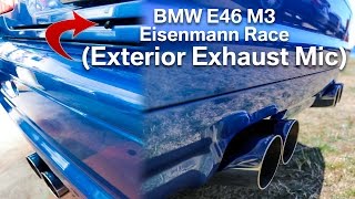 BMW E46 M3 Eisenmann Race Exterior Exhaust Mic [upl. by Nihsfa]