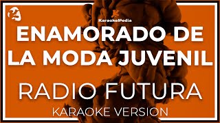 Radio Futura  Enamorado De La Moda Juvenil LETRA INSTRUMENTAL KARAOKE ISRC ES54I0325626 [upl. by Eikcim]