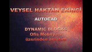 DYNAMIC BLOCKS  Ofis Mobilyası üzerinden anlatım Hazırlayan  Veysel H EKİNCİ [upl. by Retse]