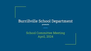 Burrillville School Committee  Regular Meeting  April 2024 [upl. by Yetta110]