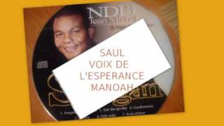 La voix de L espérance de Manoah  SAUL  Ndii Ndii JM [upl. by Hemingway622]