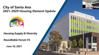 Santa Ana Housing Element Virtual Roundtable Forum  June 16 2021 [upl. by Yacano]