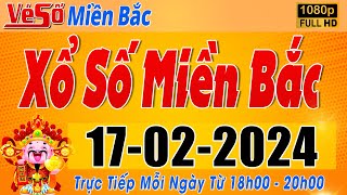 Trực Tiếp Xổ Số Miền Bắc Hôm Nay Ngày 1722024  Kết Quả Xổ Số Miền Bắc Hôm Nay Ngày 17 Tháng 2 [upl. by Eibloc973]