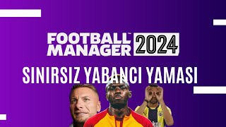 FM24 SINIRSIZ YABANCI KURALI  KURALLARI KALDIRIN  FOOTBALL MANAGER 2024 [upl. by Ytinirt380]