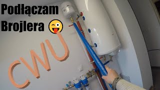 Podłączam Bojler do wody i pieca CWU [upl. by Remmer]