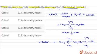 When neopentyl bromide is subjected to Wurtz reaction the product formed is [upl. by Seavir]