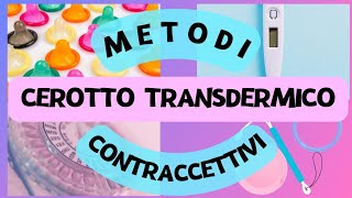 👩🏻‍❤️‍👨🏻Metodi Contraccettivi  Cerotto Transdermico [upl. by Cicero462]