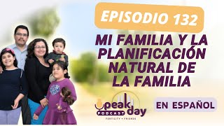 Mi familia y la planificación natural de la familia  Episodio 132 [upl. by Ballman]