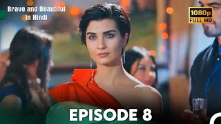 Brave and Beautiful in Hindi  Episode 8 Hindi Dubbed FULL HD [upl. by Otsedom]