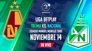 EN VIVO Tolima vs Nacional  Con Elmer Pérez Beto Serna José María Yepes y Laura Hernández [upl. by Doe59]