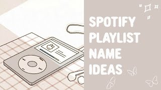 Aesthetic Spotify Playlist Name Ideas [upl. by Druce]